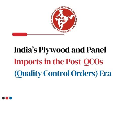 India’s Plywood and Panel Imports in the Post-QCOs (Quality Control Orders) Era